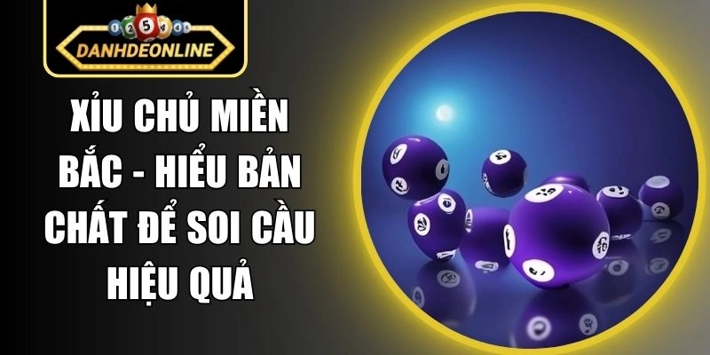 Xỉu Chủ Miền Bắc – Hiểu Bản Chất Để Soi Cầu Hiệu Quả