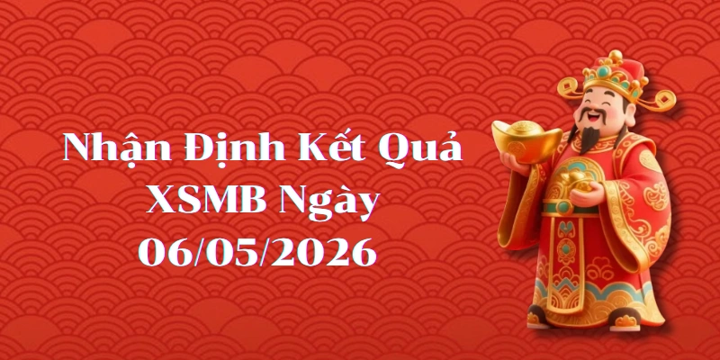 Dự Đoán Kết Quả XSMB Ngày 06/05/2026 – Soi Cầu Chuẩn Thống Kê